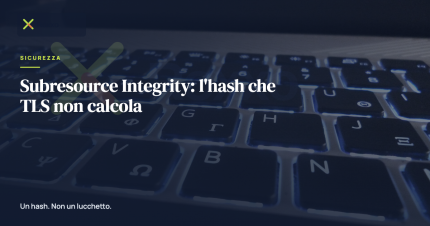 Subresource Integrity: l'hash che TLS non calcola
