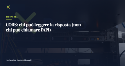 CORS: chi può leggere la risposta (non chi può chiamare l'API)