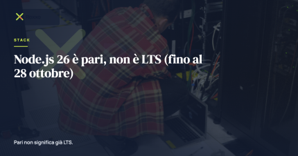 Node.js 26 è pari, non è LTS (fino al 28 ottobre)
