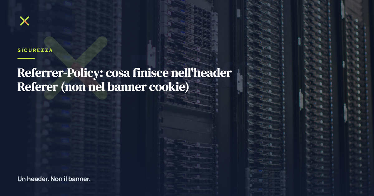 Referrer-Policy: cosa finisce nell'header Referer (non nel banner cookie)