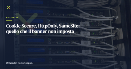 Cookie Secure, HttpOnly, SameSite: quello che il banner non imposta