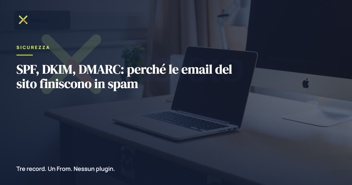 SPF, DKIM, DMARC: perché le email del sito finiscono in spam