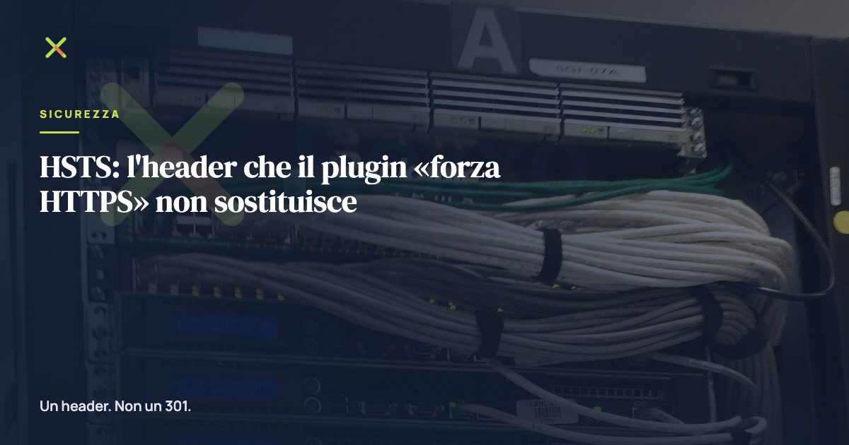 HSTS: l'header che il plugin «forza HTTPS» non sostituisce