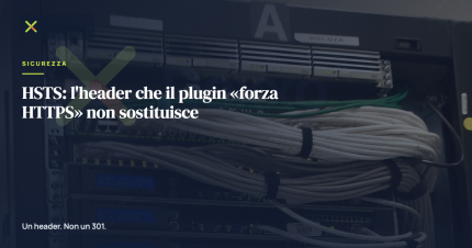 HSTS: l'header che il plugin «forza HTTPS» non sostituisce