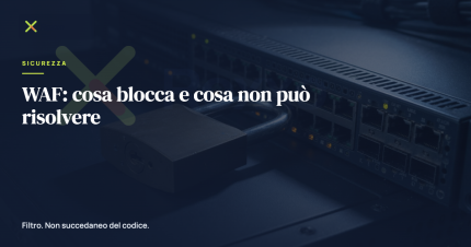 WAF: cosa blocca e cosa non può risolvere