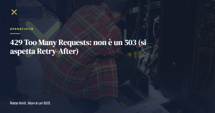 429 Too Many Requests: non è un 503 (si aspetta Retry-After)